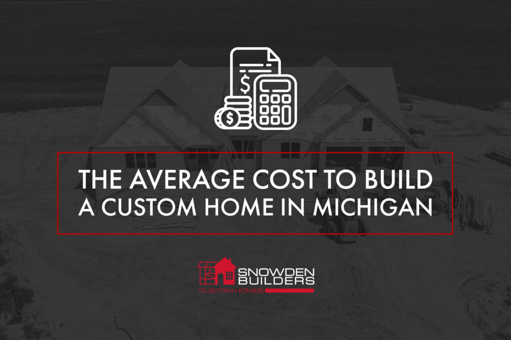 average cost to build a custom home in michigan